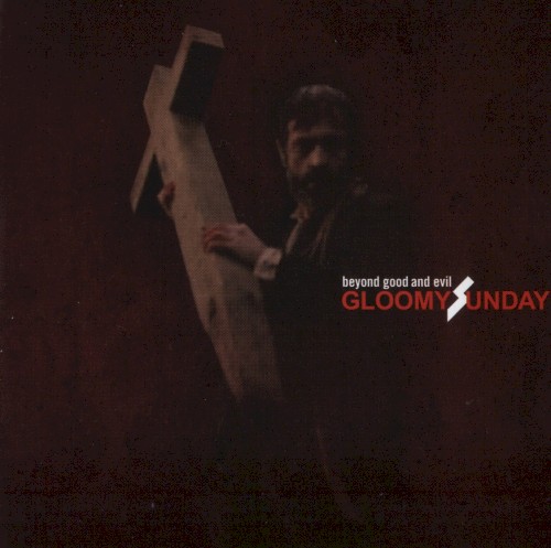 Gloomy Sunday - Beyond Good and Evil